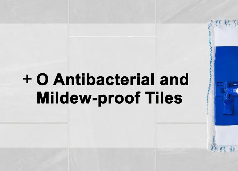 +O Antibacterial and Mildew-proof Tiles